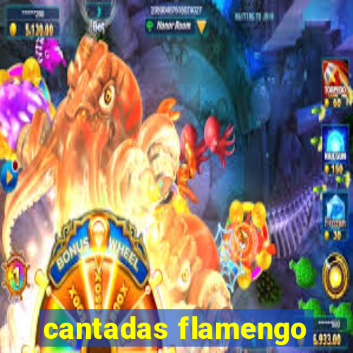 cantadas flamengo